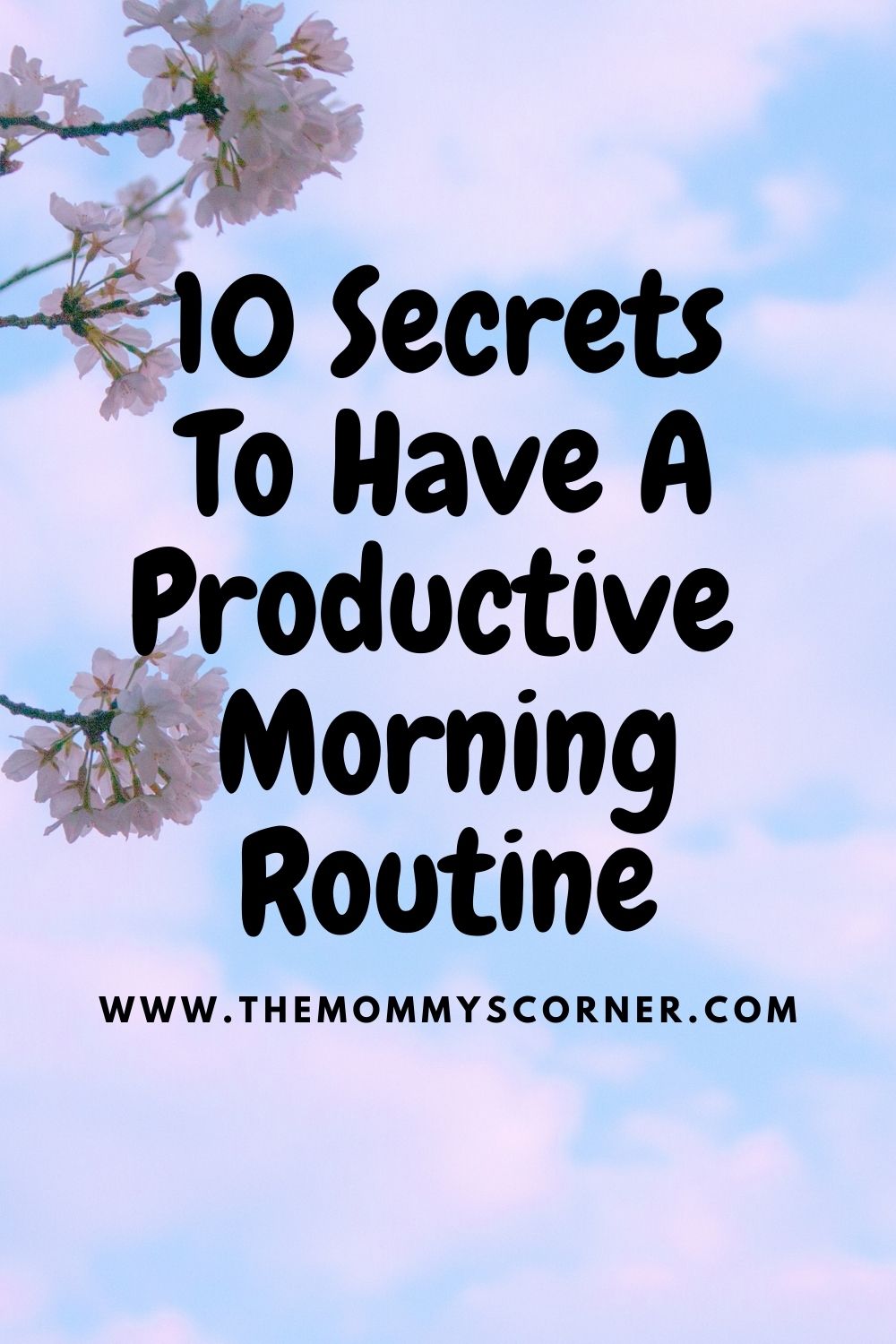 10 Secrets To Have Productive Morning Routine - TheMommysCorner